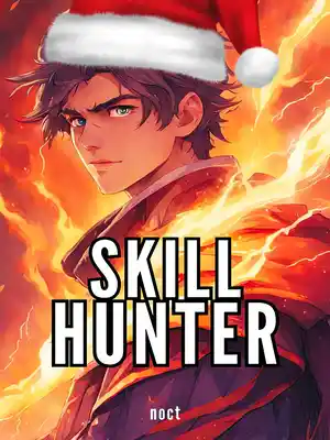 Skill Hunter -Kill Monsters, Acquire Skills, Ascend to the Highest Rank!