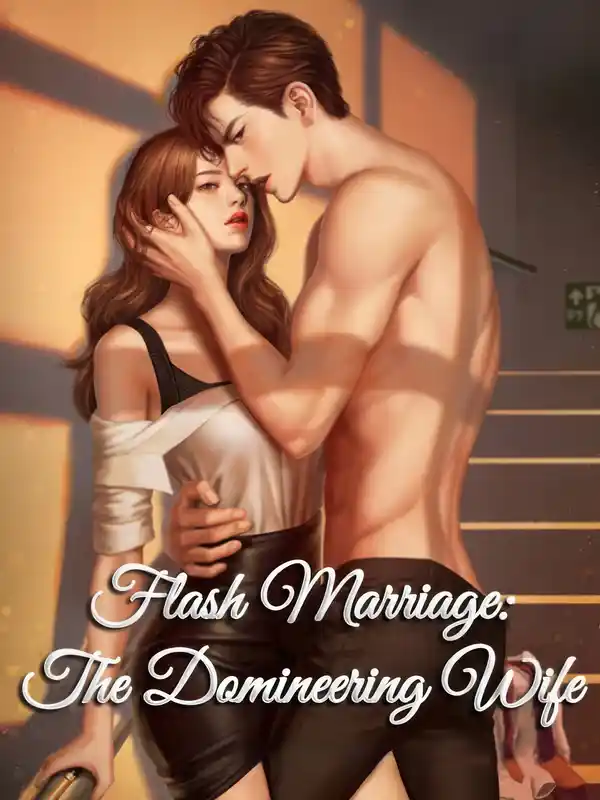 Flash Marriage: The Domineering Wife