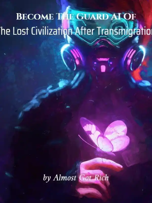 Become The Guard AI Of The Lost Civilization After Transmigration