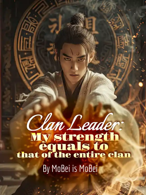 Clan Leader: My strength equals to that of the entire clan