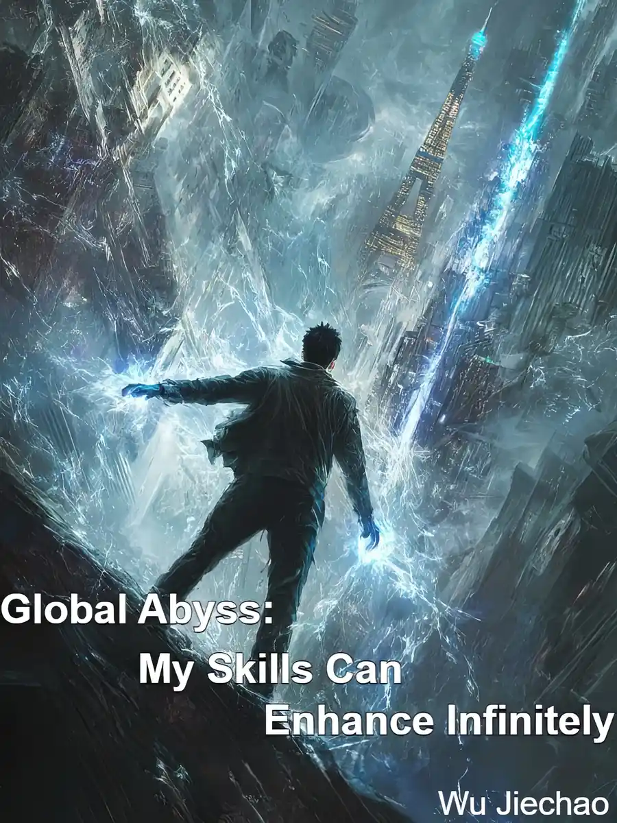 Global Abyss: My Skills Can Enhance Infinitely