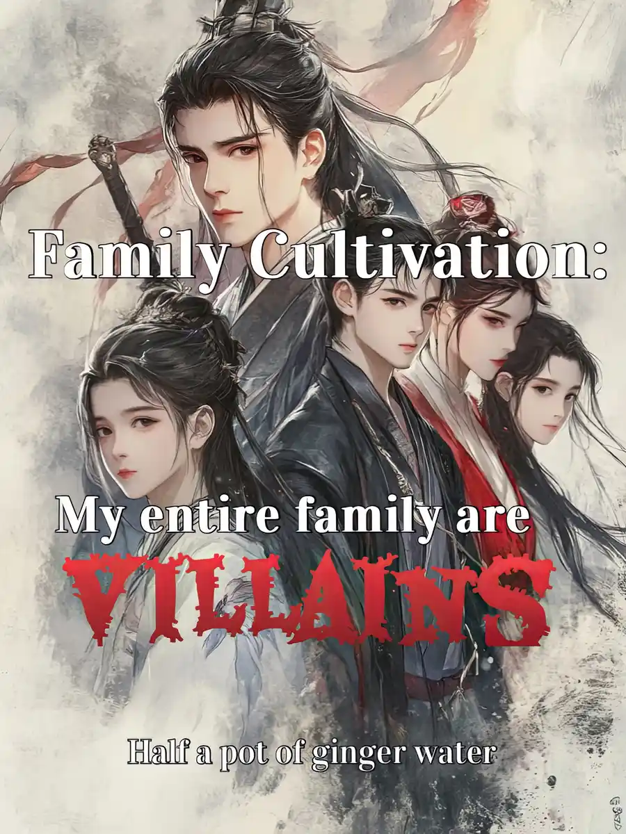 Family Cultivation: My entire family are Villains